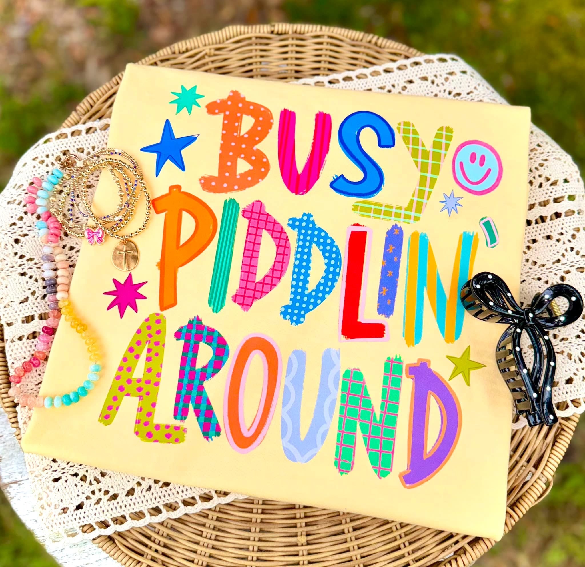 Busy Piddlin Around Tee.